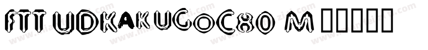 FTT-UDKakugoC80 M字体转换